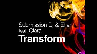 Submission Dj \u0026 Elijah feat. Clara - Transform (Official Release) TETA