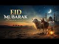 Eid Mubarak | Arabic Eid Vibes | Emotional Islamic Music 2026