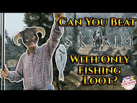 Can you complete Skyrim with just fishing loot?