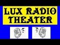 LUX RADIO THEATER -- 