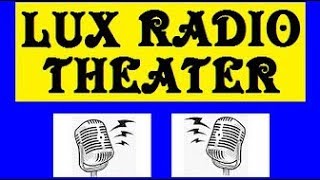 LUX RADIO THEATER -- 