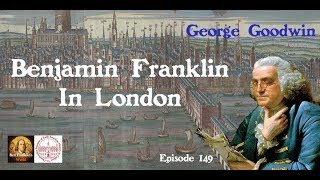 149 George Goodwin, Benjamin Franklin in London