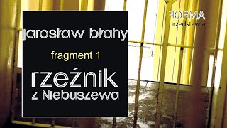 Jarosław Błahy, RZEŹNIK Z NIEBUSZEWA [fragment 1]