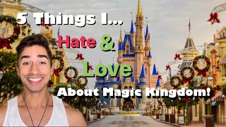 5 Things I HATE & LOVE about Disney’s Magic Kingdom!