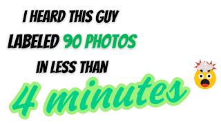 This guy labeled 90 photos in under 4 minutes!!!