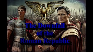 Marius, Sulla, Caesar, Augustus:  The Downfall of the Roman Republic   (Ancient Roman History)
