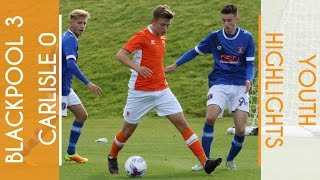 Youth Highlights | Blackpool 3 Carlisle 0