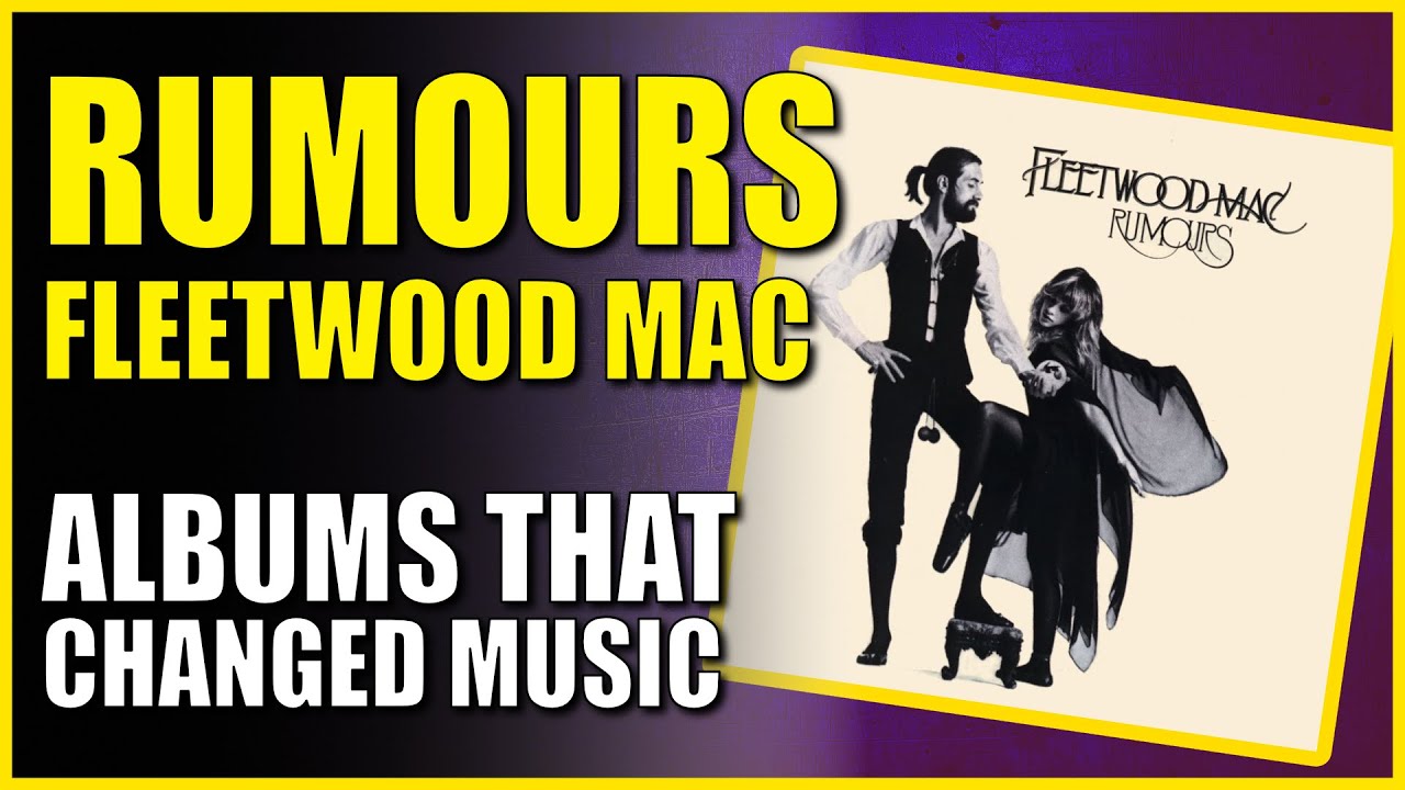 Fleetwood Mac - Rumours: Albums That Changed Music - YouTube