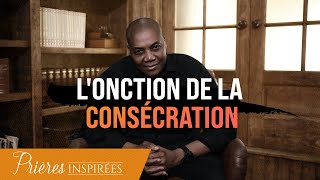 L'onction de la consécration - Prières inspirées - Marcel Kouamenan