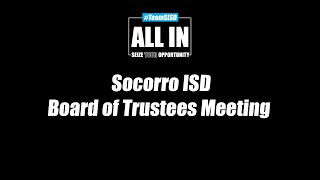 Socorro ISD Board of Trustees Regular Board Meeting – February 19th, 2025 @ 6:00 PM