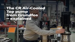 The CR Air-Cooled Top pump from Grundfos – explained