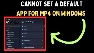 How to Fix Cannot Set a Default App for MP4 on Windows 11