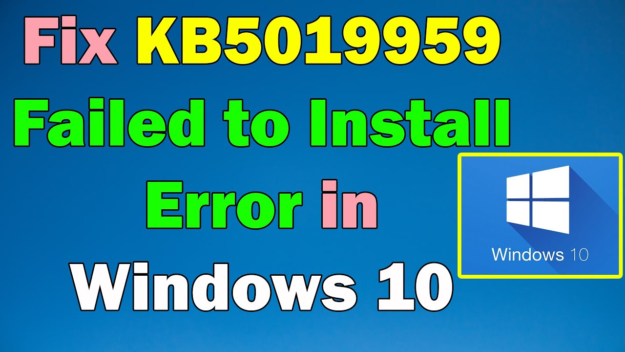 How To Fix KB5019959 Failed To Install Error In Windows 10 - YouTube