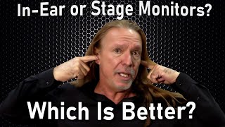 Which Is Better - In-Ear or Stage Monitors?
