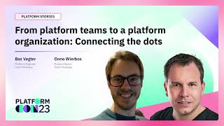 From platform teams to a platform organization: Connecting the dots | PlatformCon 2023