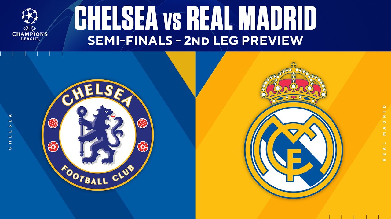 Chelsea Vs Real Madrid: Preview | Semi-Finals - 2nd Leg | UCL On CBS ...