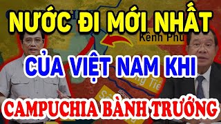 Việt Nam PHẢI LÀM GÌ Khi CAMPUCHIA Quyết Xây Kênh Đào Phù Nam Cướp Nước Sông VN? | Triết Lý Tinh Hoa