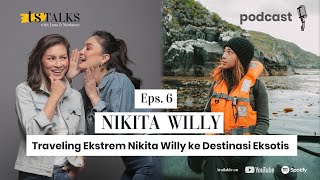 TS Talks Eps. 6 - Traveling Ekstrem Nikita Willy ke Destinasi Eksotis