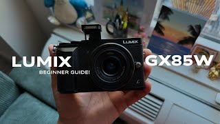 How to Use the Panasonic LUMIX GX85: Beginner’s Guide \u0026 Quick Overview