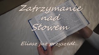 Zatrzymanie nad Słowem 2024.12.14. Eliasz już przyszedł…