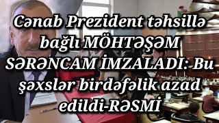 Cənab Prezidentdən təhsillə bağlı MÖHTƏŞƏM SƏRƏNCAM!Qanuna dəyişiklik:Bu şəxslər azad edildi-RƏSMİ