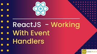 React - Working With Event Handlers - Tutorial 12