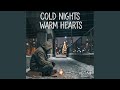 COLD NIGHTS WARM HEARTS