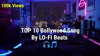 Top 10 Bollywood Song By Lo-fi Beats || study / Chill / Mood / Night / Tention Free Song 🎧