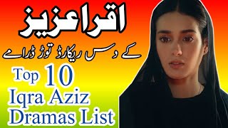 Iqra Aziz Top 10 Dramas List
