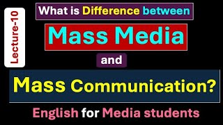 (Lecture-10) What is Difference between Mass Media and Mass Communication?