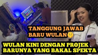 WULAN UDAH DIGANDENG PROJEK BARU‼️ Tanggung Jawab Baru Wulan Dengan Sepenuh Hati🤫