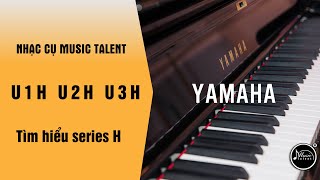 [Review Đàn Piano Cơ] Yamaha U1H - U2H - U3H serial