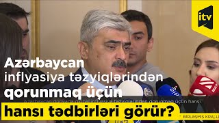 Azərbaycan dünyada qlobal inflyasiya təzyiqlərindən qorunmaq üçün hansı tədbirləri görür?