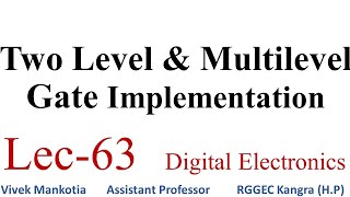 TWO LEVEL LOGIC  \u0026 Multilevel Gate Implementation :Lec-63