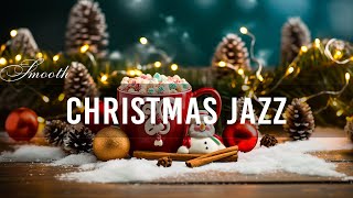 Christmas Jazz Smooth🎄Delicate Winter Coffee Jazz Music and Bossa Nova Piano relaxing for Uplifting