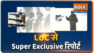 बर्फ़बारी के बीच LoC पर जवान 24 घंटे तैनात, देखिए Exclusive रिपोर्ट