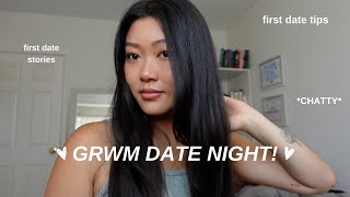 chatty grwm date night (ft. first date tips, story time, relationship advice)