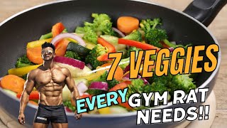 7 Veggies Every Gym Rat Needs!!