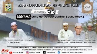 ACARA MILAD PONDOK PESANTREN NURUL MUTTAQIEN YANG KE 33 BERSAMA GURU MUHAMMAD QURTUBI ( GURU MUDA )