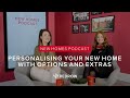 The New Homes Podcast 🏠 - Episode 22 | Personalising your new home with options and extras