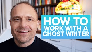 How To Work With a Ghost Writer