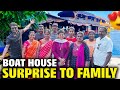 BOAT HOUSE Surprise to FAMILY !!