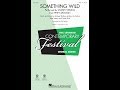 Something Wild (SAB Choir) - Arranged by Ed Lojeski