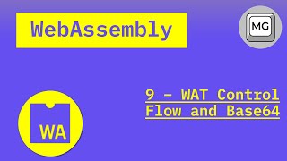 WebAssembly Tutorial - 9 - WAT control flow and Base64 encoding