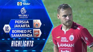 Highlights - Persija Jakarta VS Borneo FC Samarinda | BRI Liga 1 2022/2023
