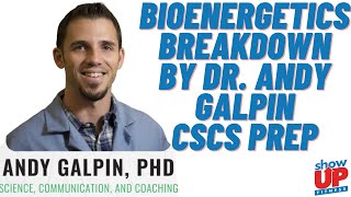 Bioenergetics BREAKDOWN by Dr. Andy Galpin | CSCS Chapter 3 Study Prep Show Up Fitness