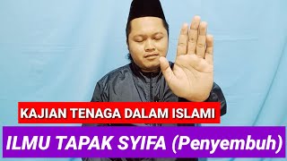 ILMU TAPAK SYIFA (Penyembuh) KAJIAN TENAGA DALAM ISLAMI