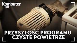 Znamy przyszłość programu Czyste Powietrze