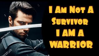 I Am Not A Survivor  I Am A WARRIOR !!! Motivational Video