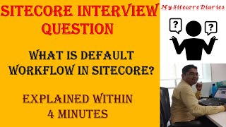 30 - Sitecore Interview Topic : What is default workflow in Sitecore?